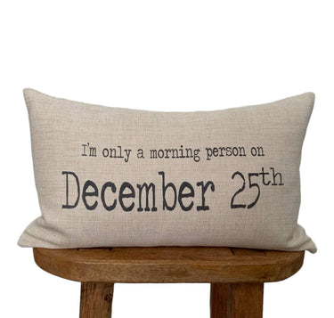 Christmas I'm Only A Morning Person On Christmas Pillow - Rubbish Restyled